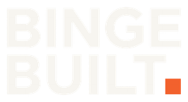 Binge Built